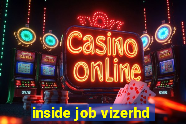 inside job vizerhd